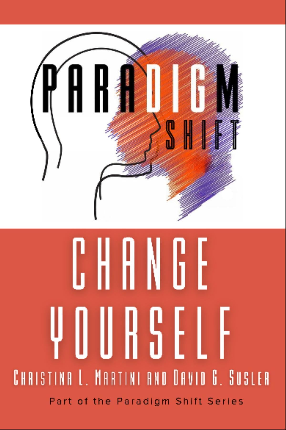 Change Yourself: Part of the Paradigm Shift Series