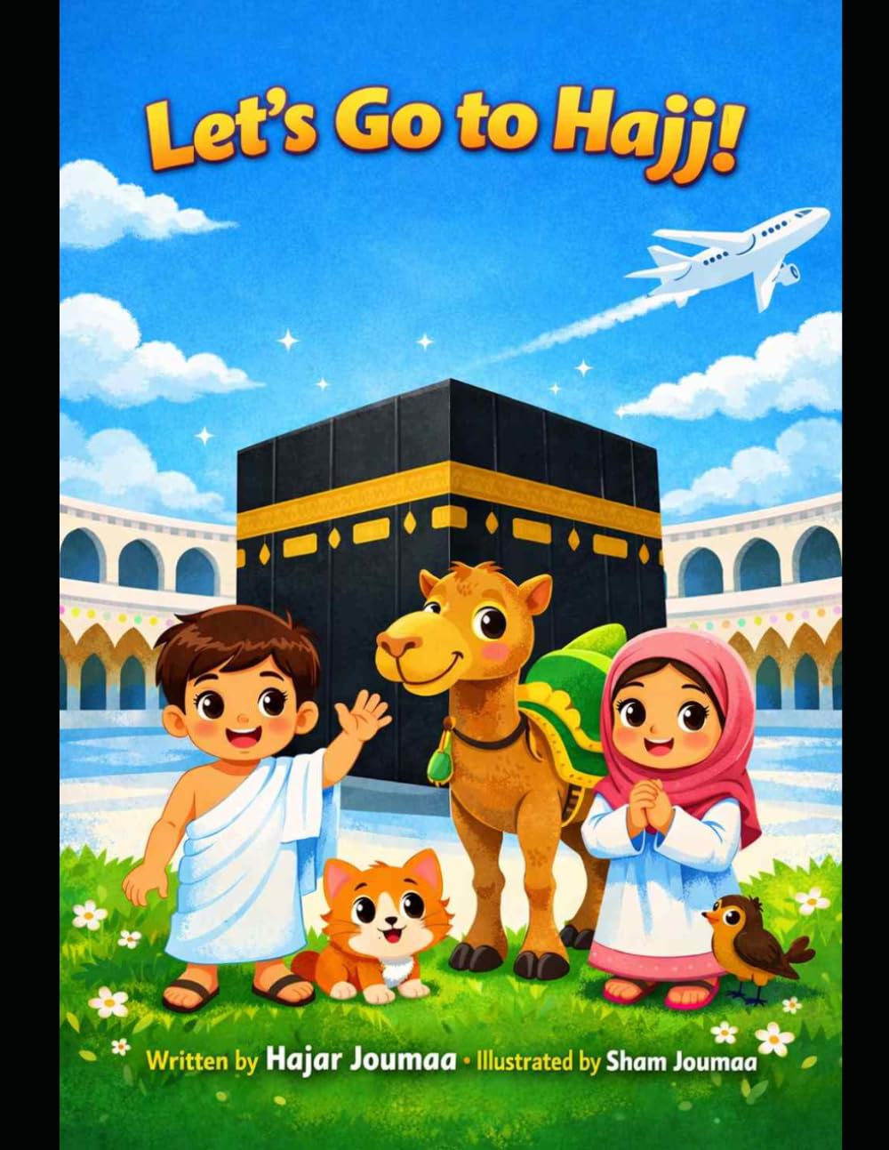 Let's Go to Hajj!: A Fun Journey to the House of Allah