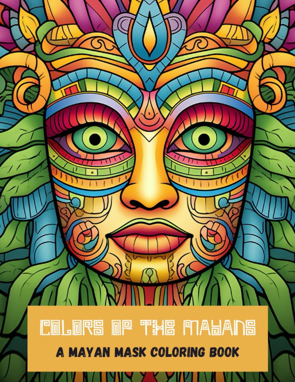 Colors of the Mayans: A Mayan Mask Coloring Book: Awesome book Colors of the Mayans: A Mayan Mask Coloring Book