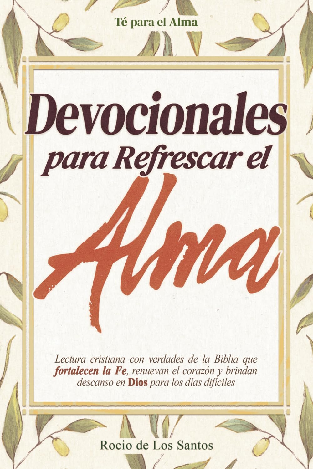 Devocionales para Refrescar el Alma: Lectura cristiana con verdades de la Biblia que fortalecen la fe, renuevan el corazón y brindan descanso en Dios para los días difíciles