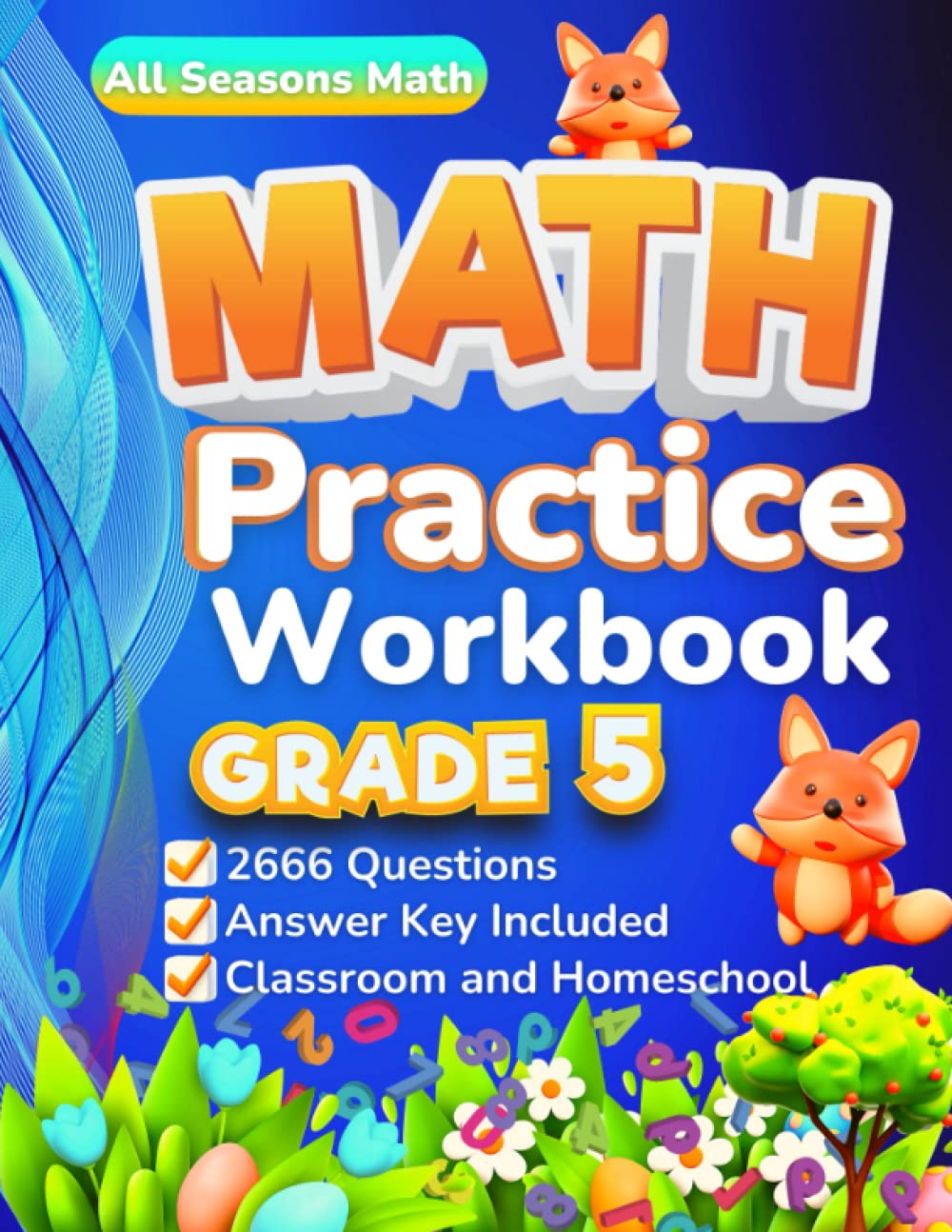 Math Practice Workbook Grade 5: 2666 Questions to Master Essential Math Skills (Multiplication, Division, Decimals, Percent, Fractions, Geometry and More) With Answer Key