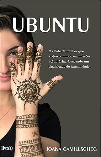 Ubuntu: O relato da mulher que viajou o mundo em missões voluntárias, buscando um significado de humanidade
