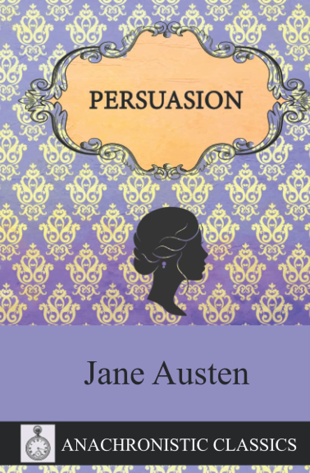 Persuasion: The Complete Unabridged Version Of Jane Austen's Classic Romance With A Clearer, More Readable Layout