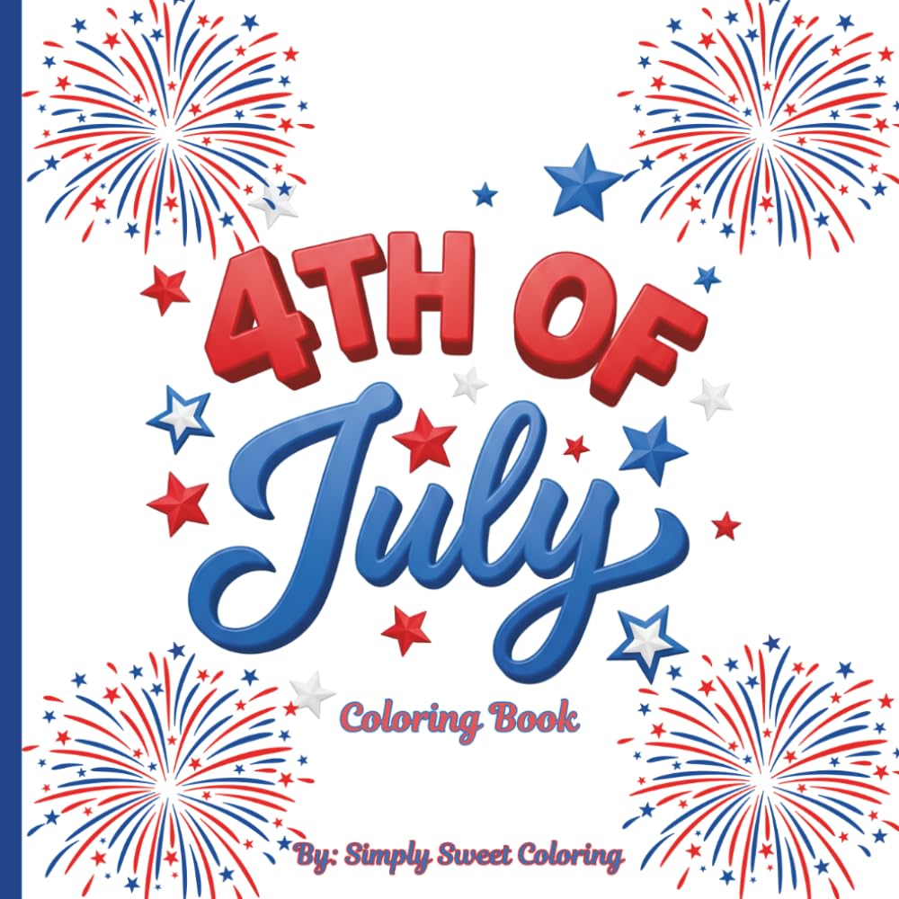 4th of July Coloring Book: Bold and Easy 4th of July Coloring Book: Fireworks, Flags & Summer Fun