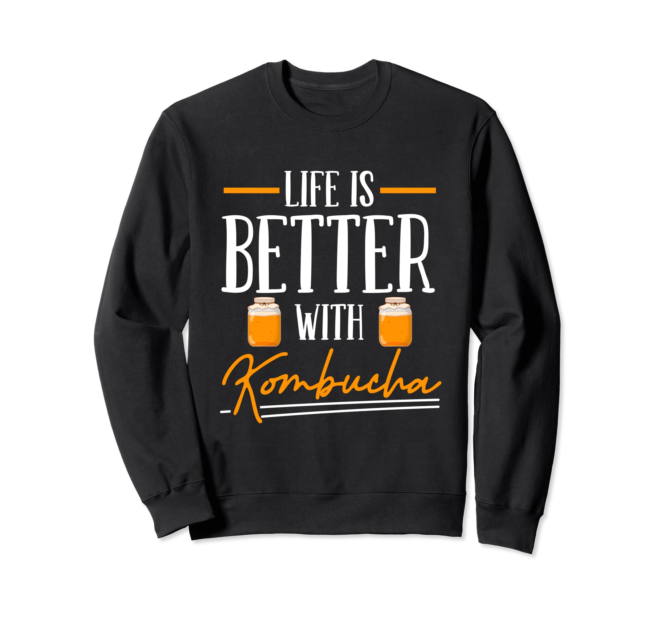 Life Is Better With Kombucha Scobies Booch Kombucha Brewing Sweatshirt