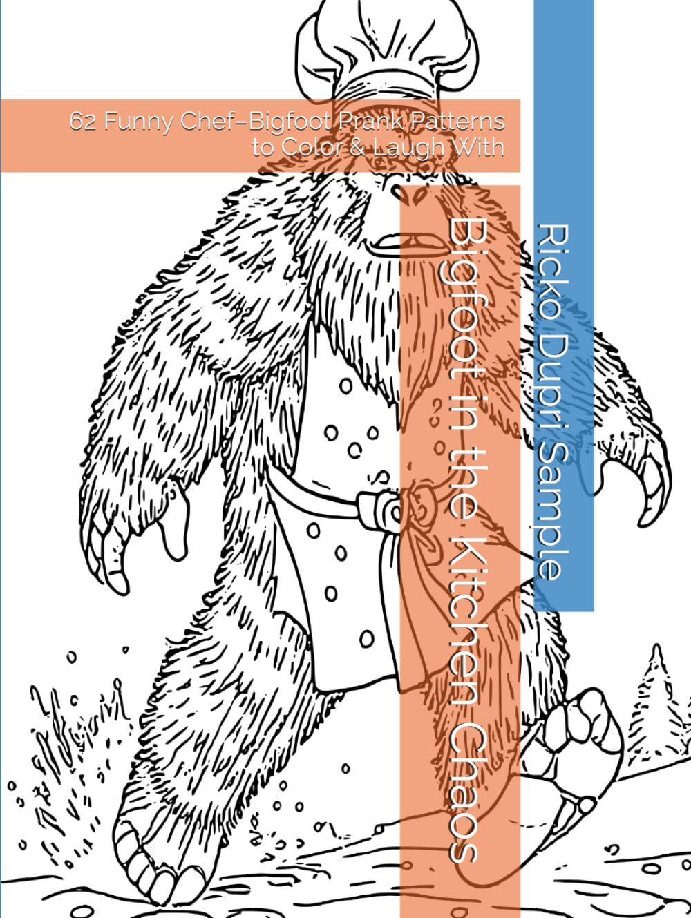Bigfoot in the Kitchen Chaos: 62 Funny Chef–Bigfoot Prank Patterns to Color & Laugh With