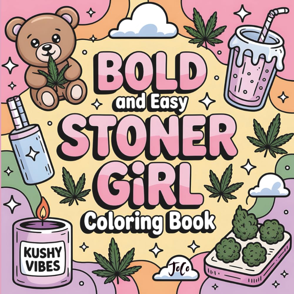 Bold & Easy Stoner Girl Coloring Book : Chill and Cozy Designs for Relaxing (Bold & Easy Adults Only Coloring Series (18+))