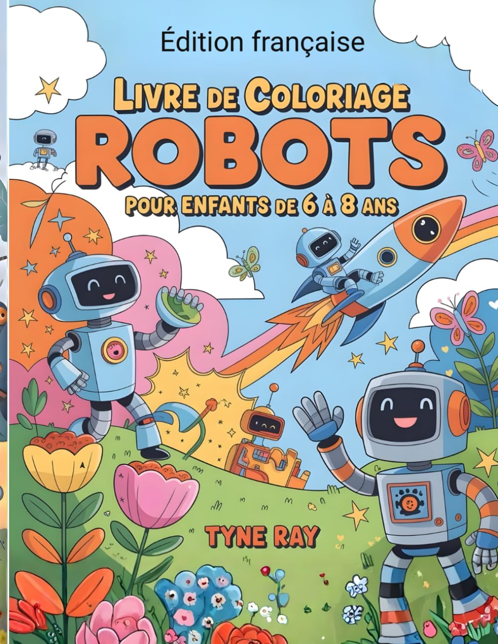 Livre de coloriage Robots pour enfants de 6 à 8 ans: Illustrations uniques pour stimuler la créativité, la concentration et le plaisir sans écran