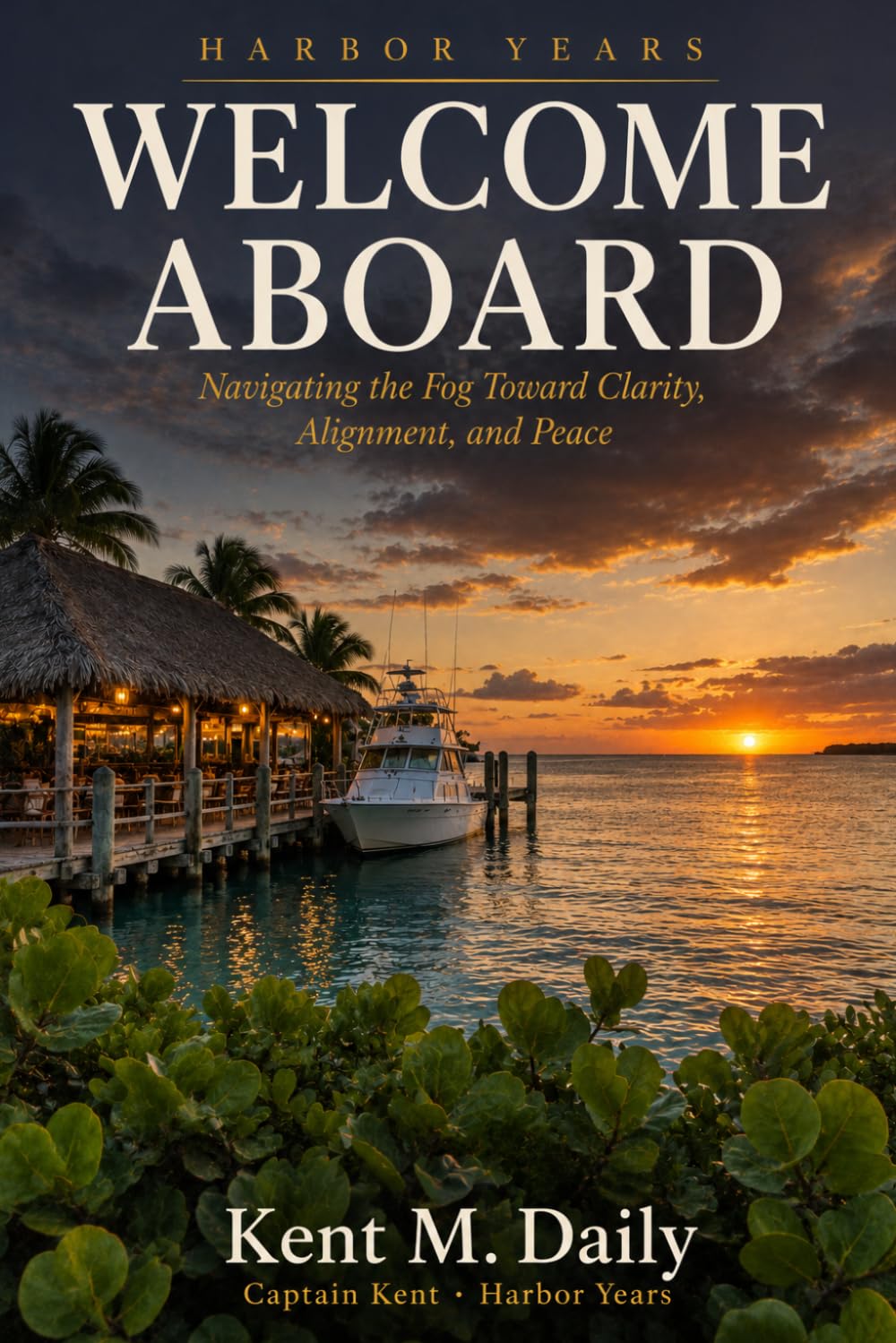 Welcome Aboard: Navigating the Fog Toward Clarity, Alignment, and Peace (Harbor Years)