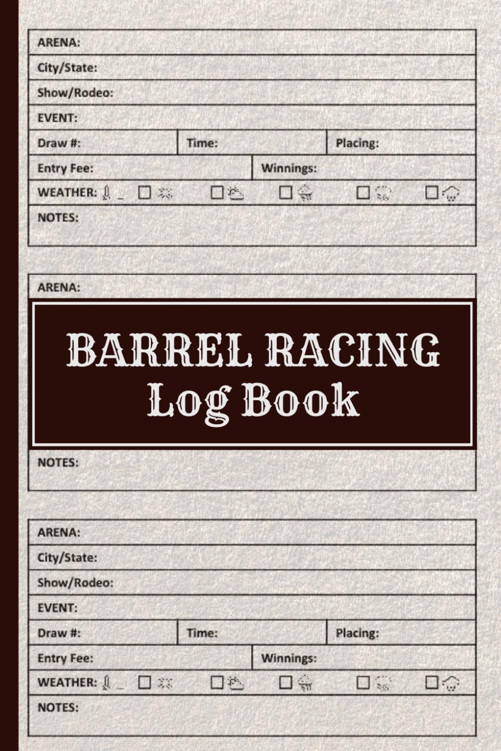 Barrel Racing Log Book: Perfect for rodeo riders and horse lovers of all kinds who want to track training, performance, and personal bests in every barrel race.