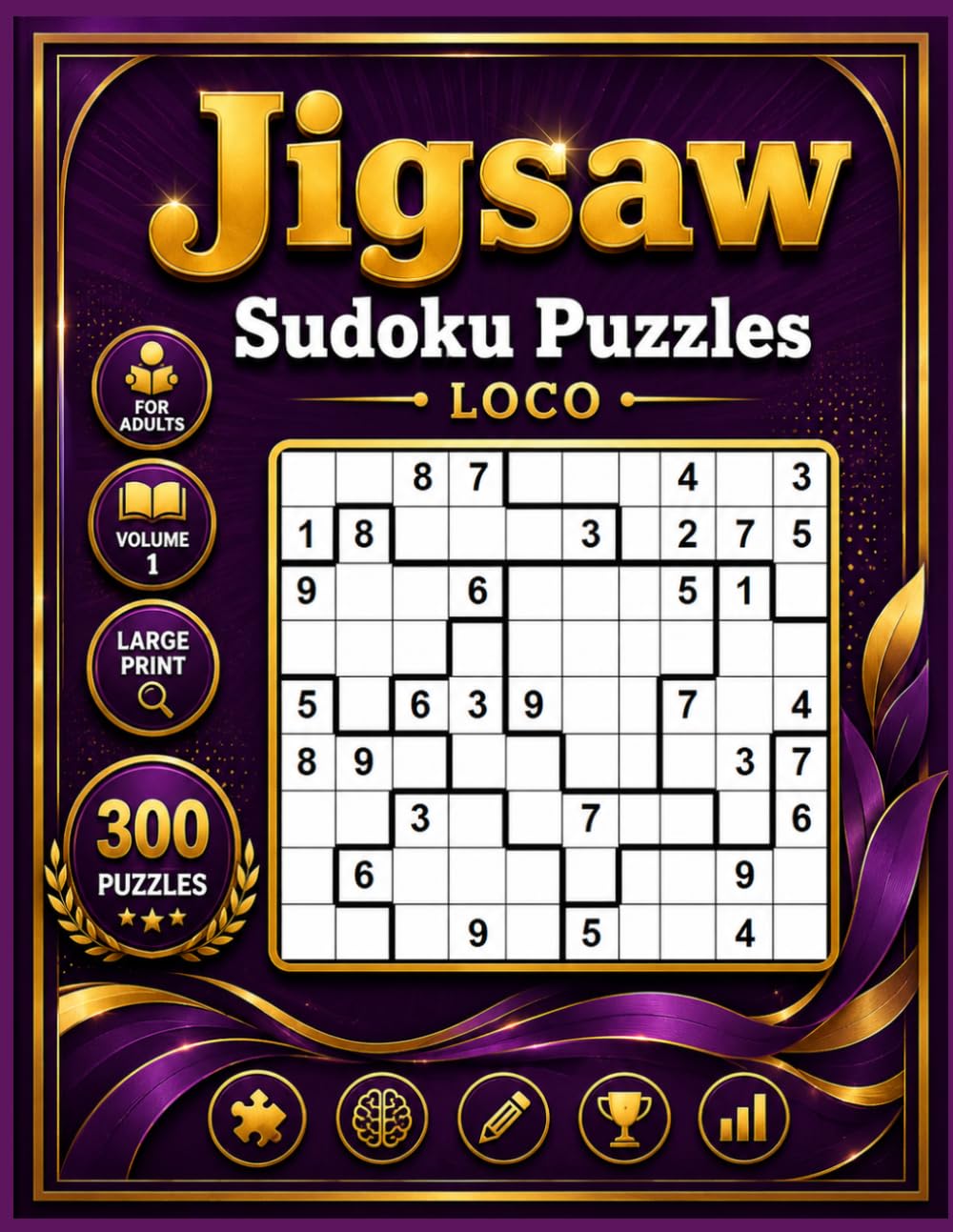 Jigsaw Sudoku Large Print for Adults Volume 1: 300 Puzzles Loco Sudoku