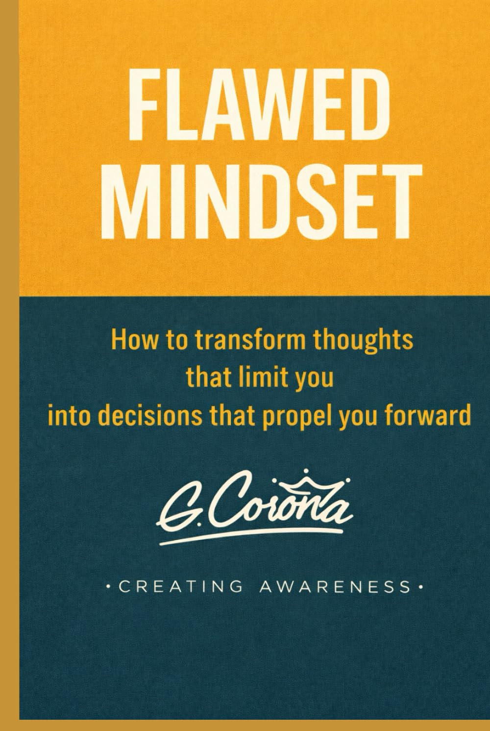 FLAWED MINDSET: HOW TO TRANSFORM THOUGHTS THAT LIMIT YOU INTO DECISIONS THAT PROPEL YOU FORWARD