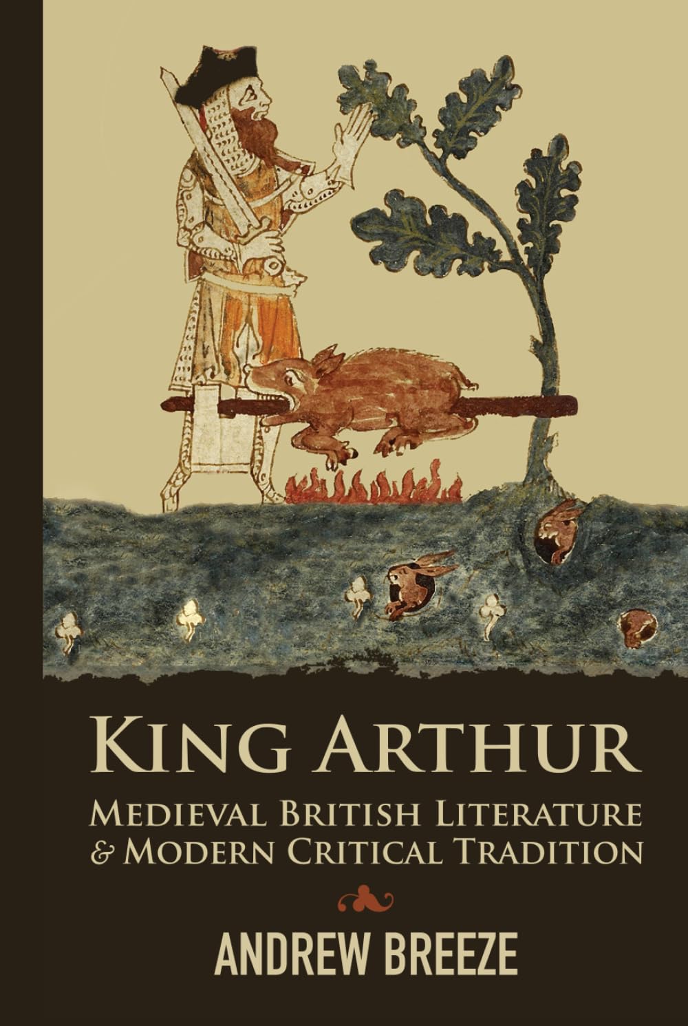 King Arthur: Medieval British Literature and Modern Critical Tradition