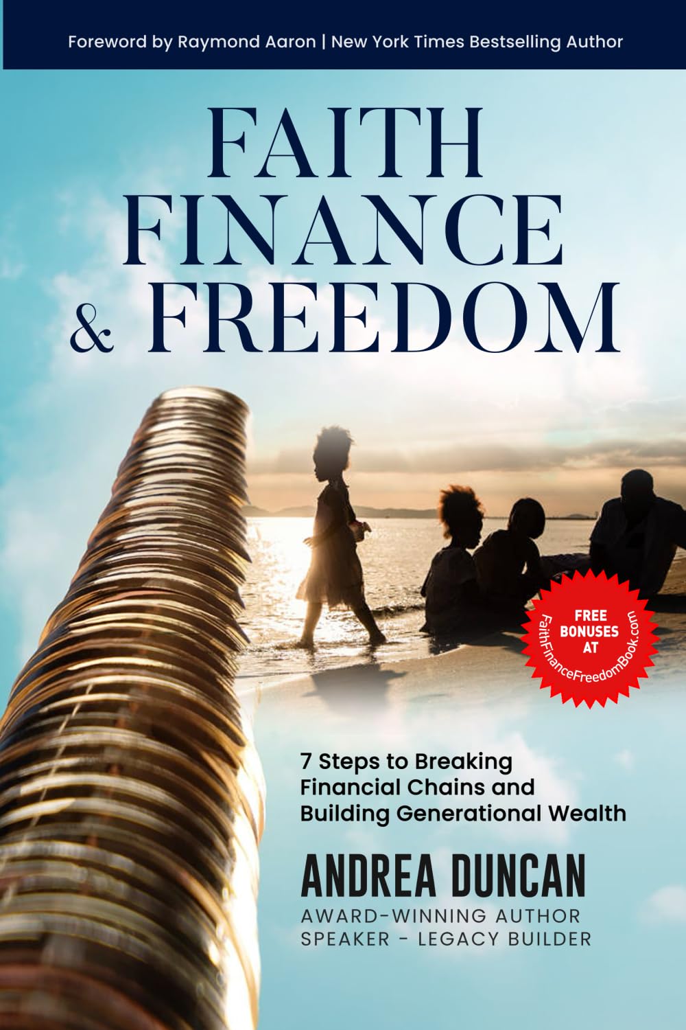 Faith, Finance, and Freedom: 7 Steps to Breaking Financial Chains and Building Generational Wealth