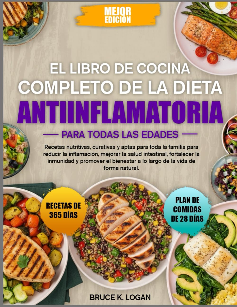 EL LIBRO DE COCINA COMPLETO DE LA DIETA ANTIINFLAMATORIA PARA TODAS LAS EDADES: Recetas nutritivas, curativas y aptas para toda la familia para ... salud intestinal, fortalecer la inmunidad y