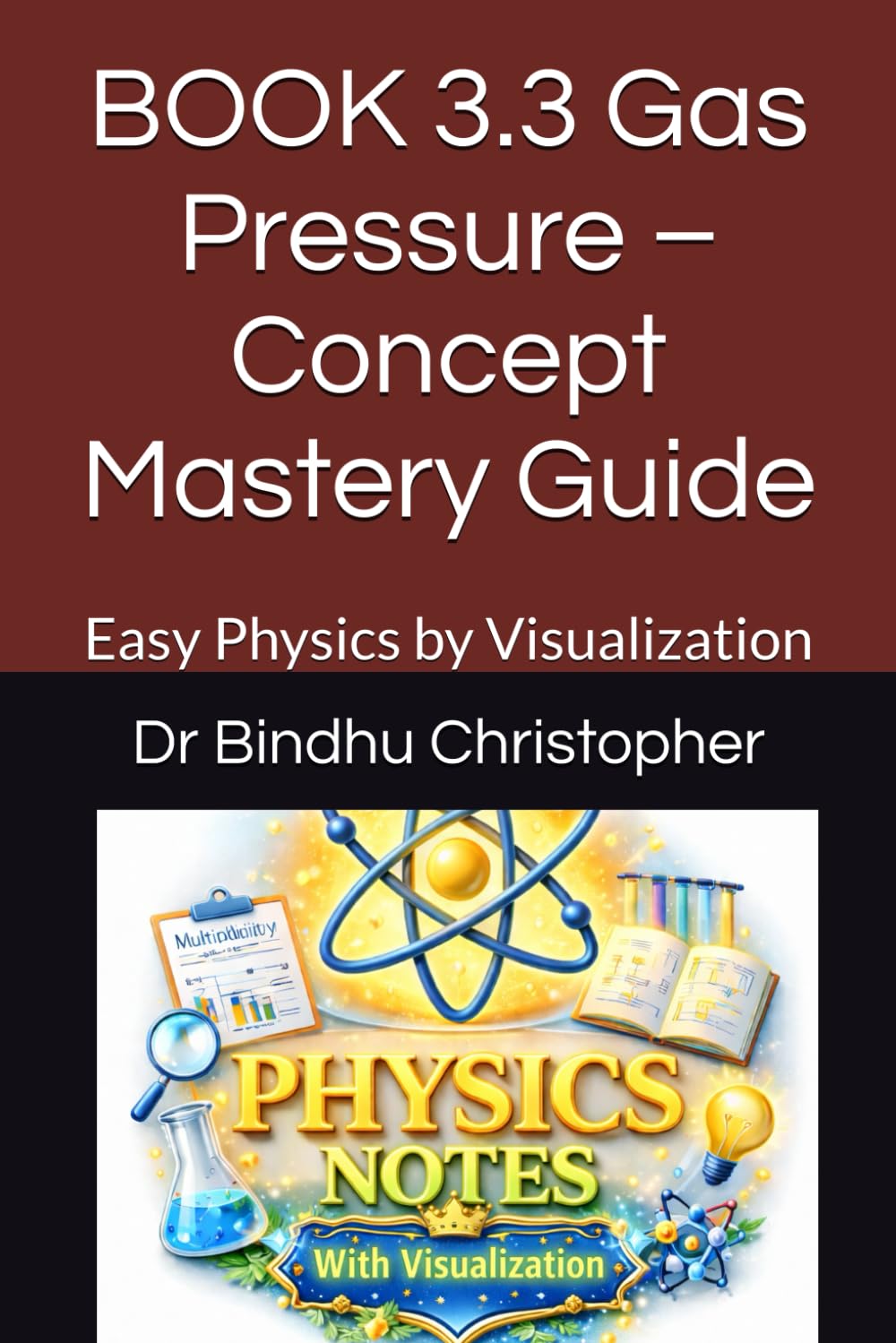 School Physics For Grade 5-8 BOOK 3.3 Gas Pressure – Concept Mastery Guide: Easy Physics by Visualization