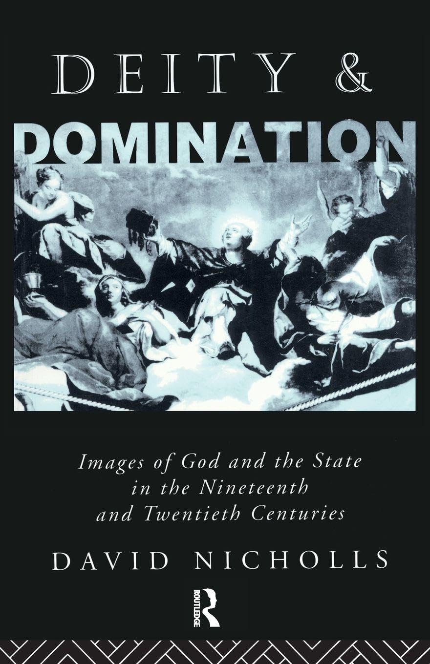 Deity and Domination: Images of God and the State in the 19th and 20th Centuries