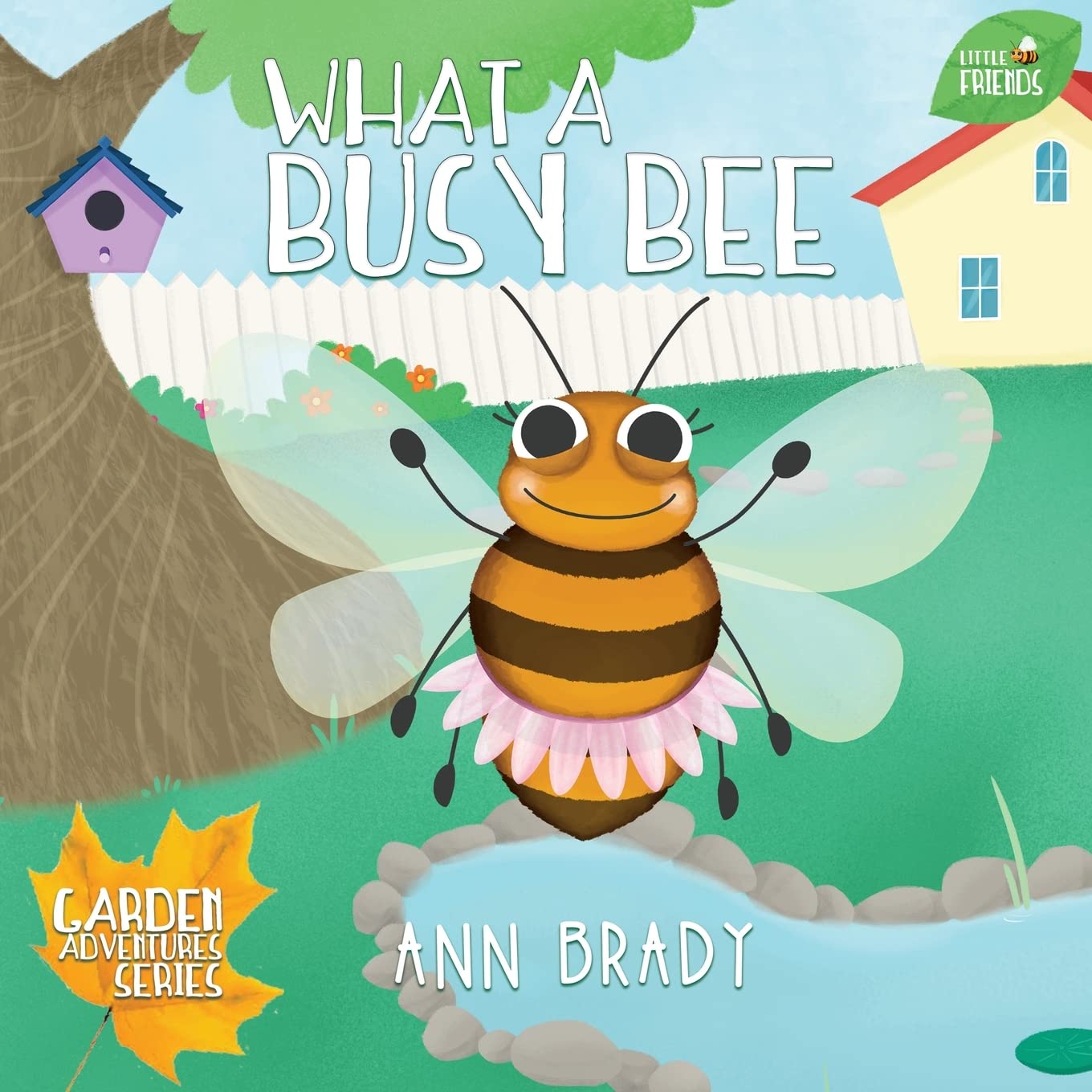 What a Busy Bee: 2 (Little Friends: Garden Adventures Series)