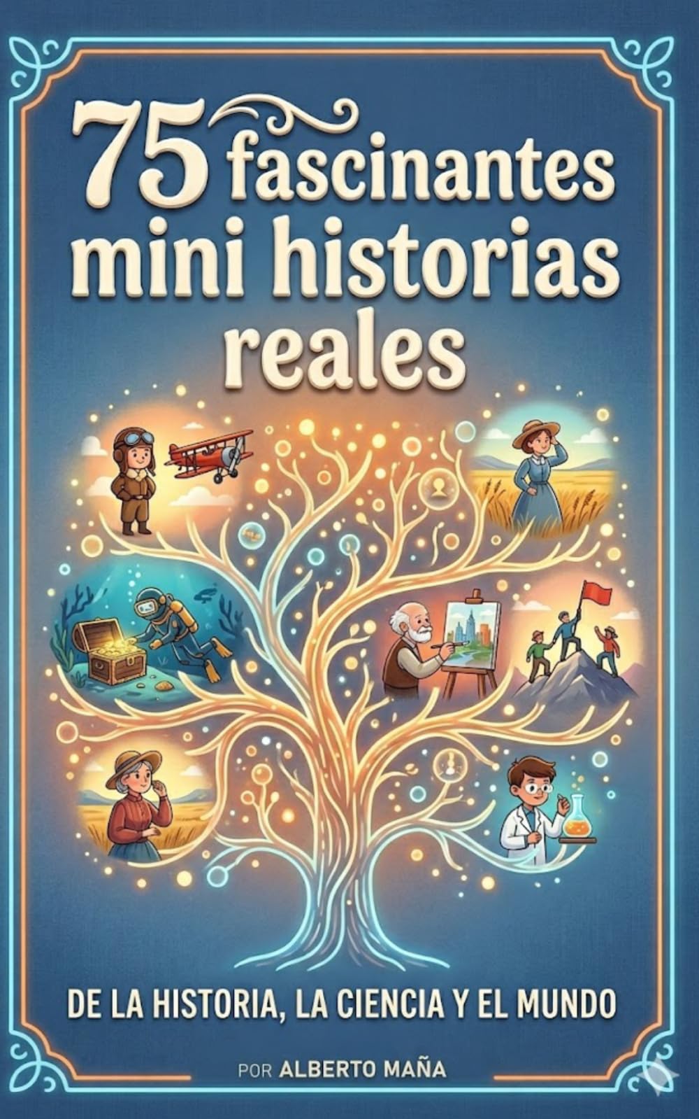 75 fascinantes minihistorias reales: de la historia, la ciencia, y el mundo