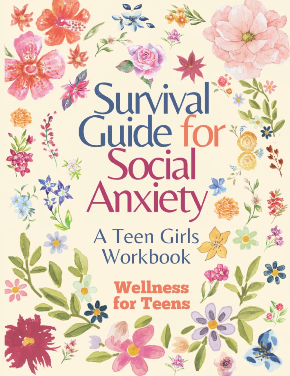 Survival Guide for Social Anxiety - A Teen Girls Workbook: By Wellness for Teens, A Journal to help Calm Anxiety in Moments of Stress