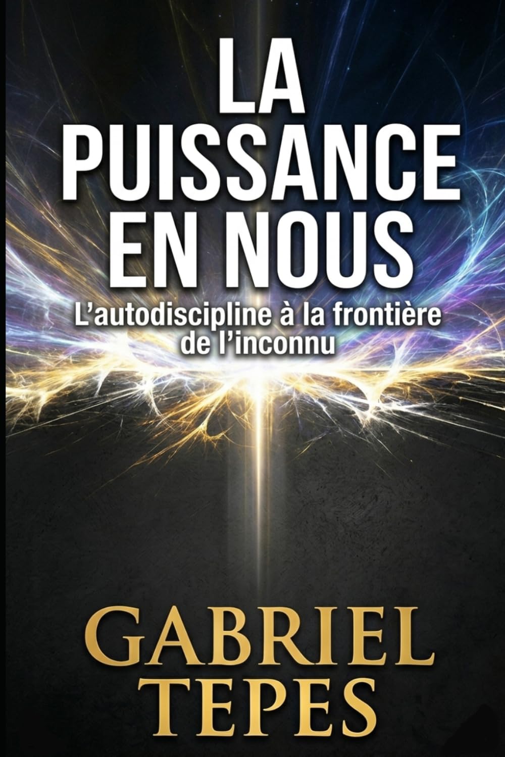 LA PUISSANCE EN NOUS: L'autodiscipline à la frontière de l'inconnu