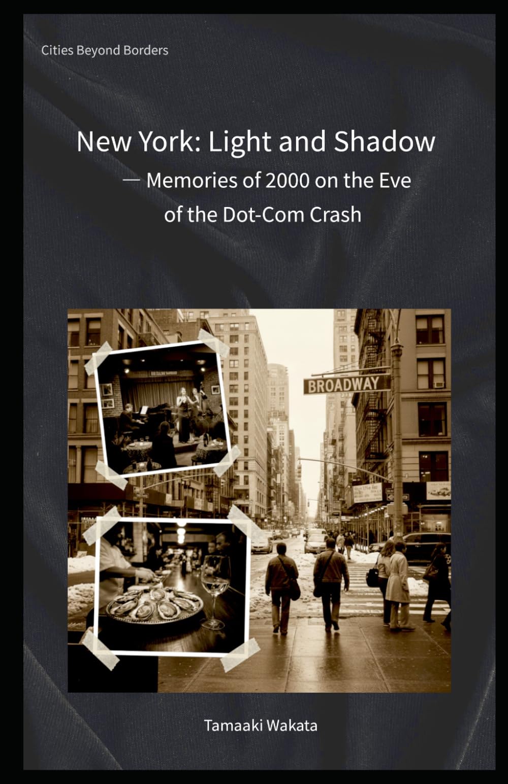 New York: Light and Shadow: Memories of 2000 on the Eve of the Dot-Com Crash (Cities Beyond Borders)