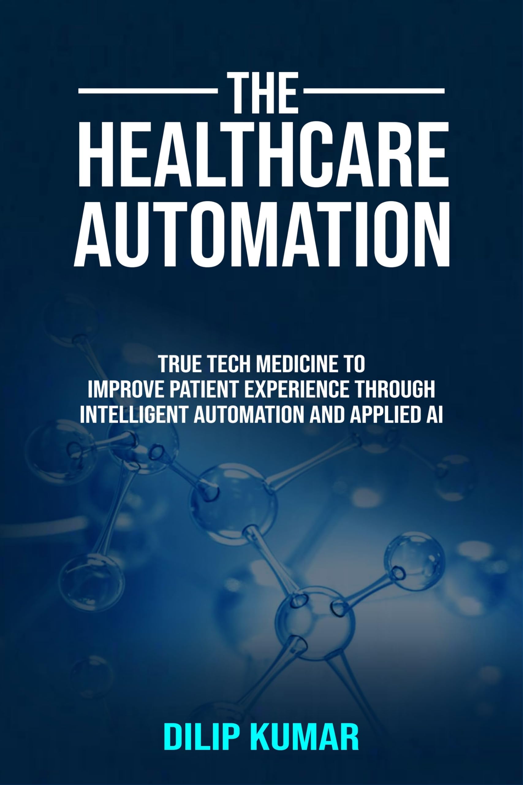 The Healthcare Automation: True Tech Medicine To Improve Patient Experience Through Intelligent Automation And Applied AI