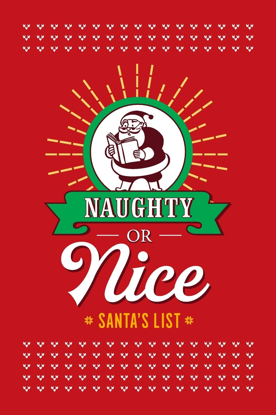 Naughty or Nice, Santa's List: Fun Lined Notebook to Record Naughty or Nice deeds. For Boys, Girls and Adults Too!