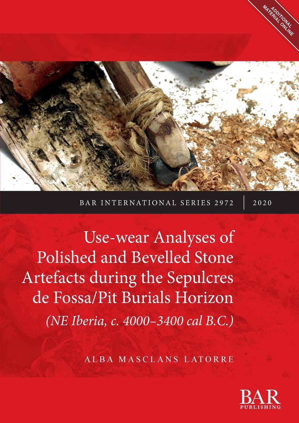 Use-wear Analyses of Polished and Bevelled Stone Artefacts during the Sepulcres de Fossa/ Pit Burials Horizon (NE Iberia, c. 4000-3400 cal B.C.): 2972 ... Archaeological Reports International Series)