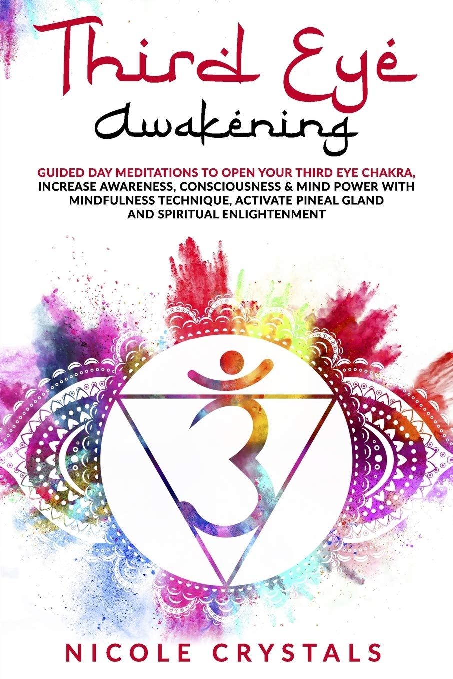 Third Eye Awakening: GUIDED DAY MEDITATIONS TO OPEN YOUR THIRD EYE CHAKRA, INCREASE AWARENESS, CONSCIOUSNESS & MIND POWER WITH MINDFULNESS TECHNIQUE, ACTIVATE PINEAL GLAND AND SPIRITUAL ENLIGHTENMENT