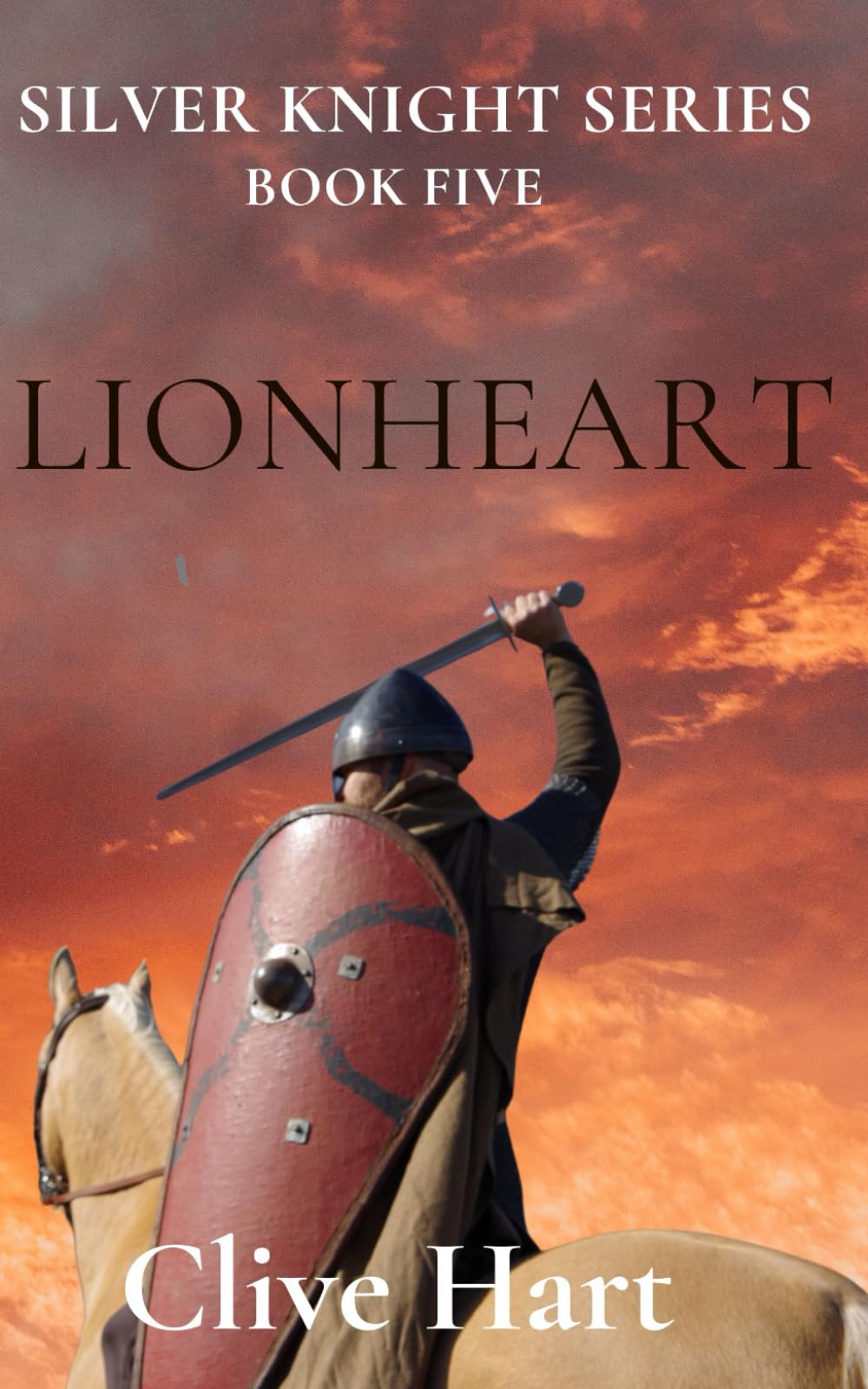 Lionheart: Book Five in the Silver Knight Series