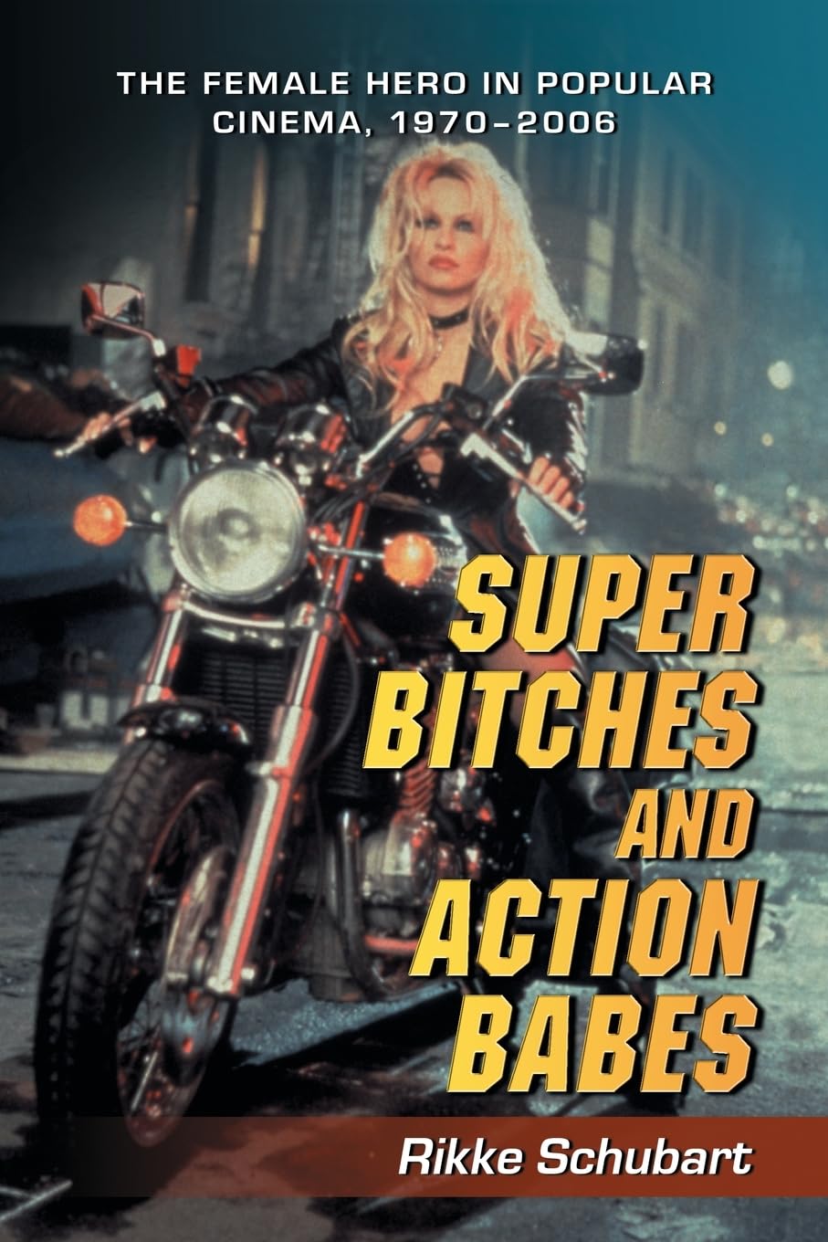 The Female Hero in Popular Cinema livre sur le cinéma d'action et les héroïnes de 1970 à 2006
