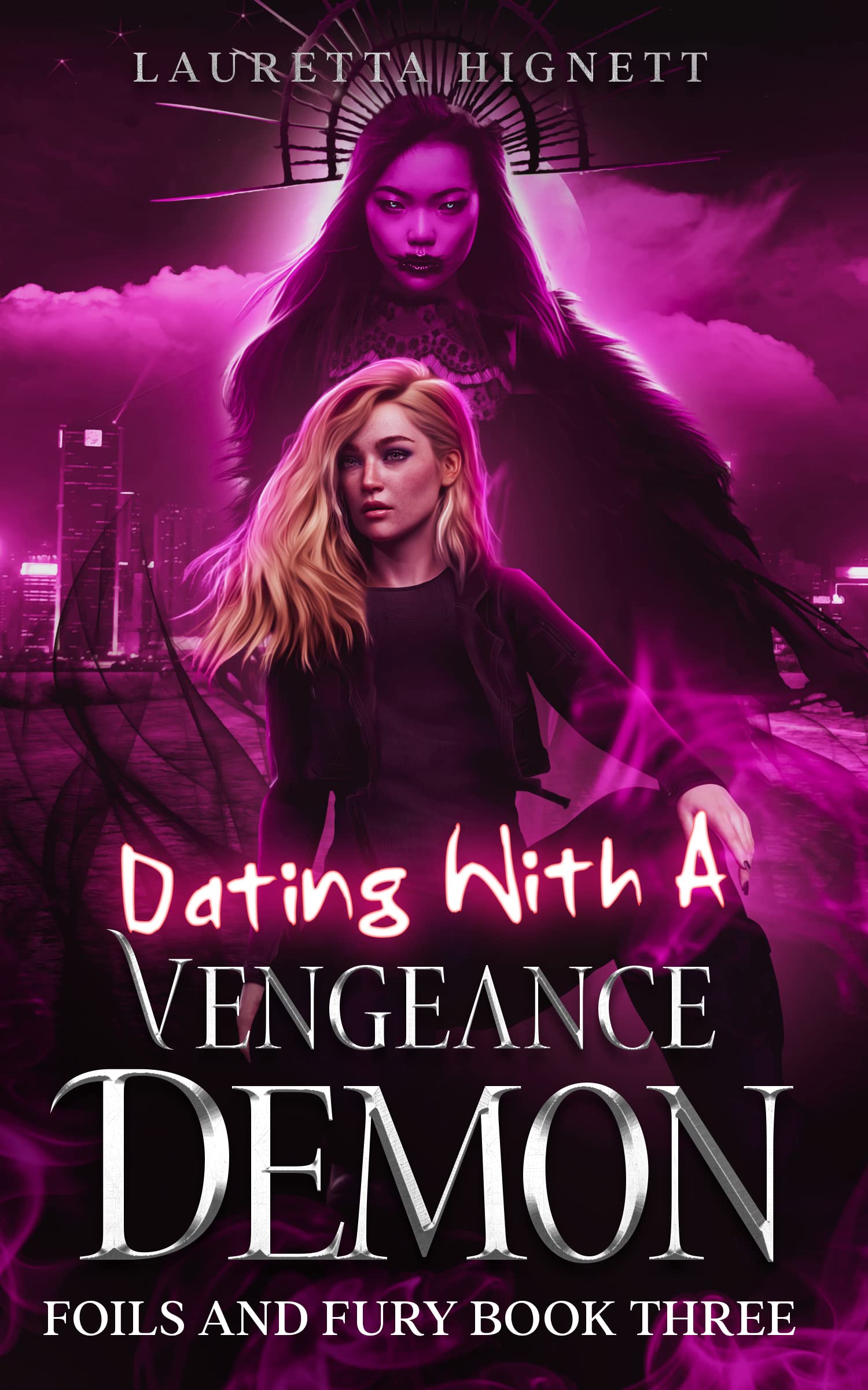 Dating With A Vengeance Demon: A Fun Fast-Paced Urban Fantasy: Foils and Fury Book Three