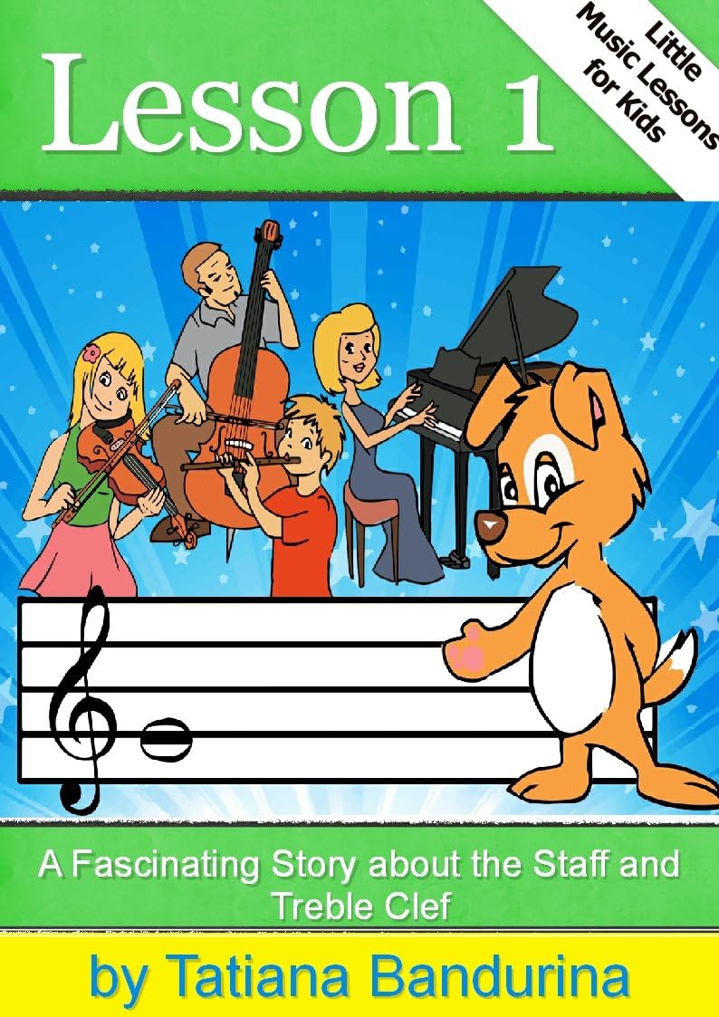 Little Music Lessons for Kids:Lesson 1 - A Fascinating Story about the Staff and Treble Clef: (series books for kids, music theory for kids, the music lesson, how children learn, music book kids)