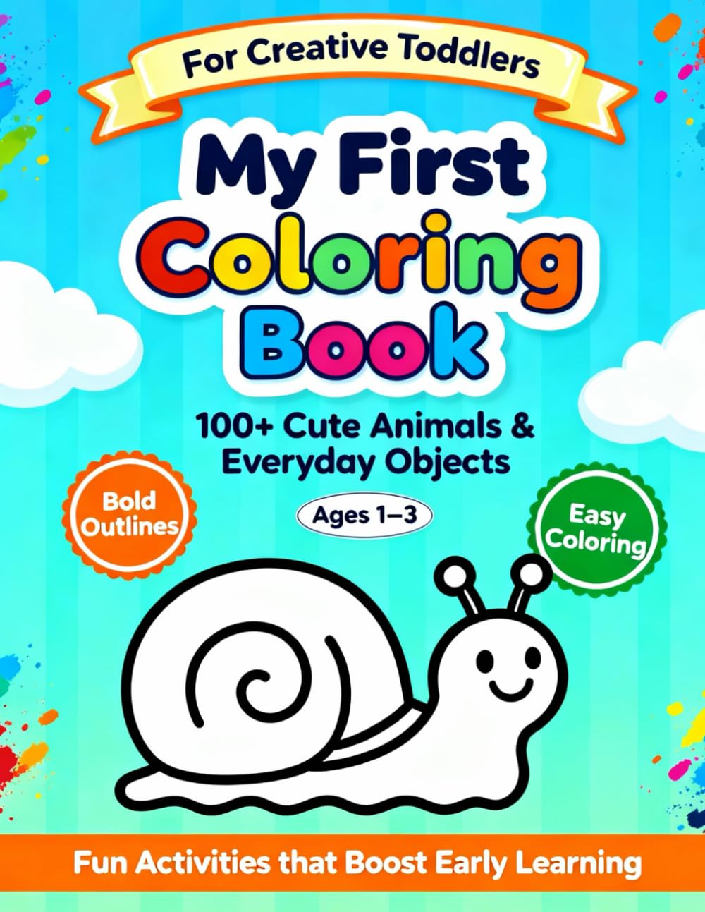 My First Coloring Book for Creative Toddlers Ages 1-3: 100+ Cute Animals & Everyday Objects Simple Pictures to Learn and Color | For Kids Ages 1 and older from JT Puzzles Book