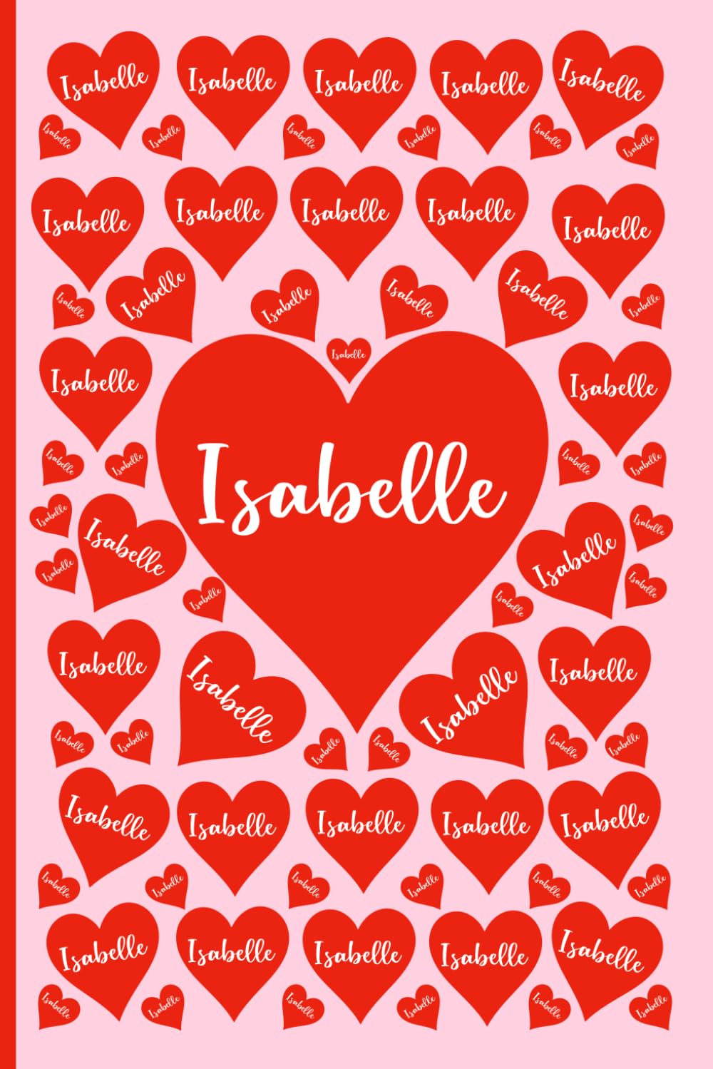 ISABELLE PERSONALIZED NAME GIFTS: Beautiful Name Journal For Kids, Teenagers and Adults