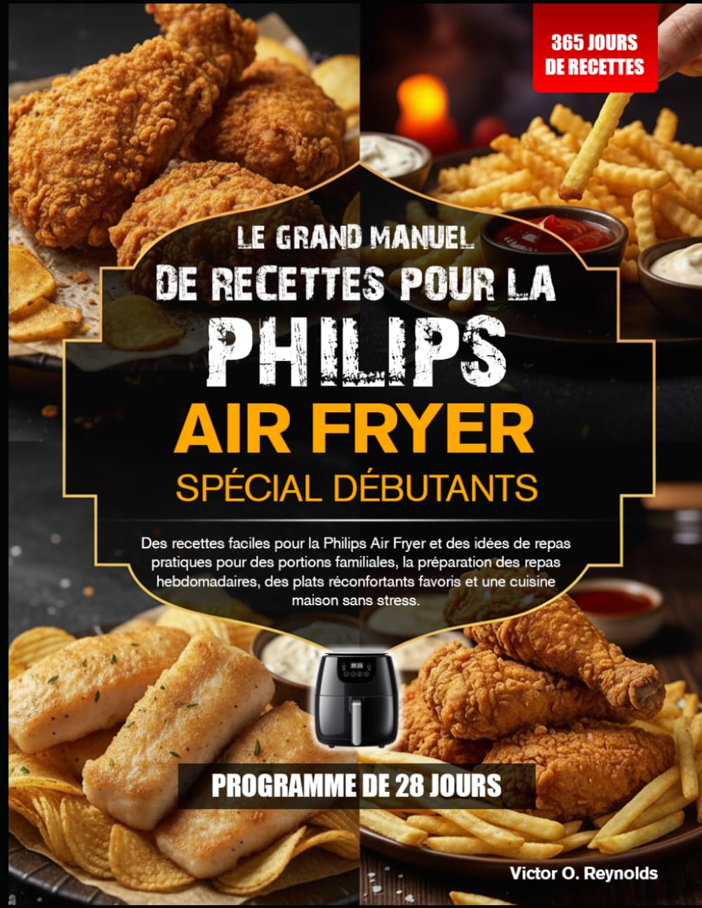LE GRAND GUIDE DE RECETTES POUR FRITEUSE À AIR PHILIPS POUR DÉBUTANTS: Recettes faciles pour friteuse à air Philips et idées de repas pratiques pour ... réconfortants et cuisine maison sans stress