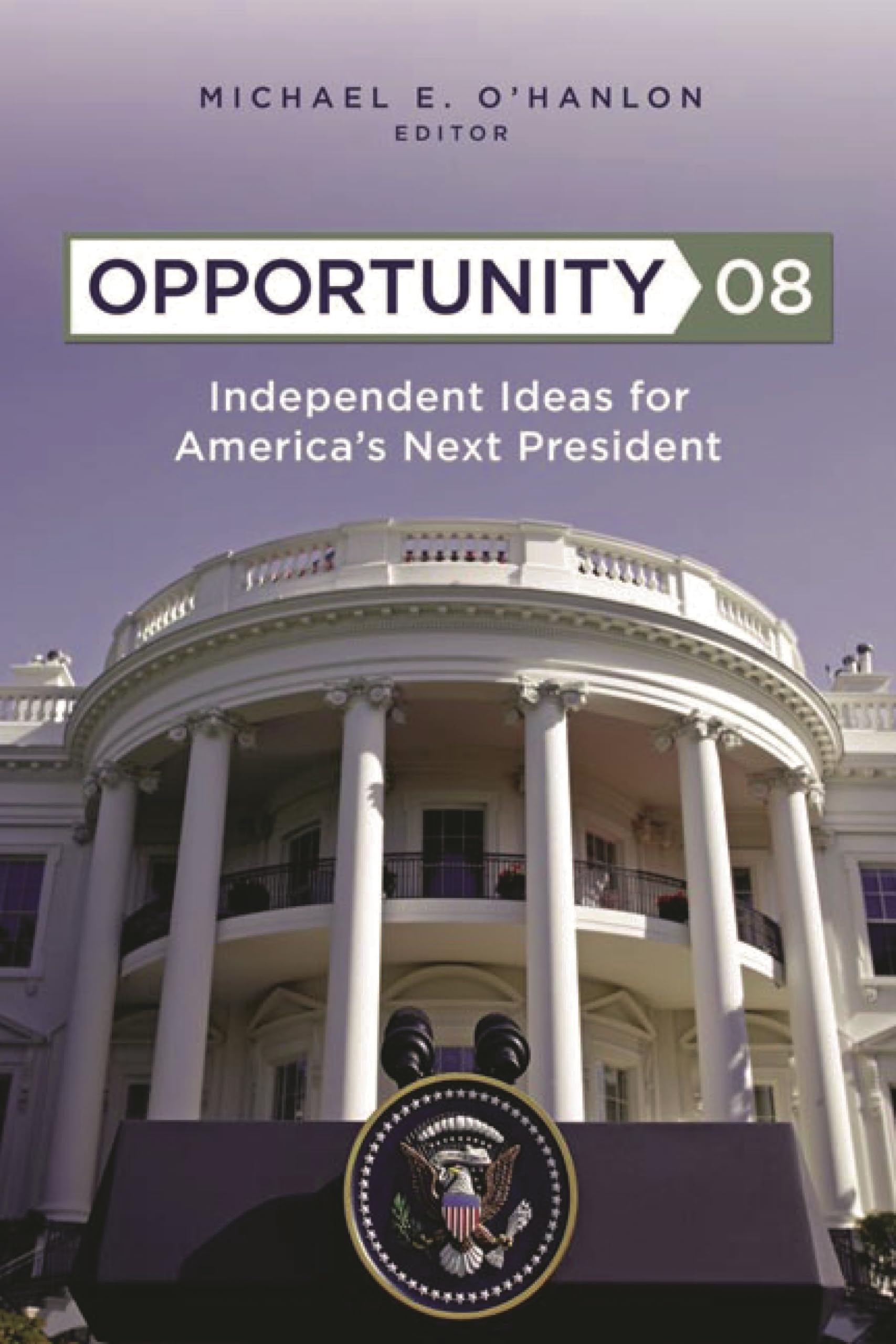 Buy Opportunity 08: Independent Ideas for America's Next President โ BookShops.in