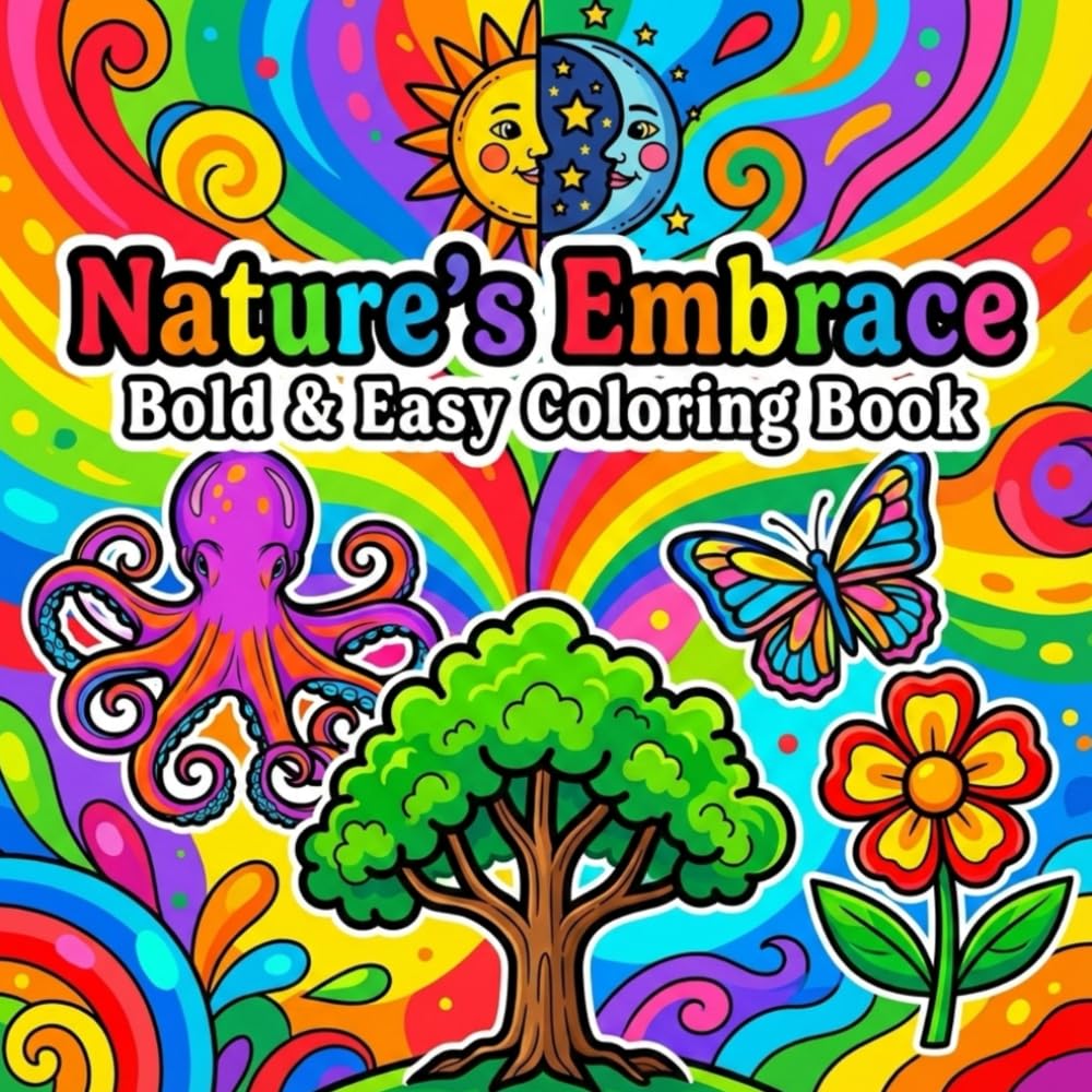 Nature's Embrace Bold & Easy Coloring Book: Activities for children and adults, simple relaxation with large, clear designs that relieve stress.