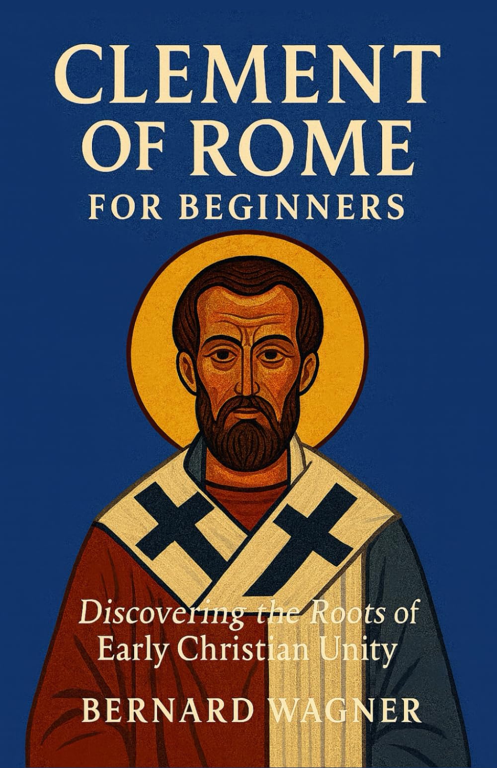 Clement of Rome for Beginners: Discovering the Roots of Early Christian Unity