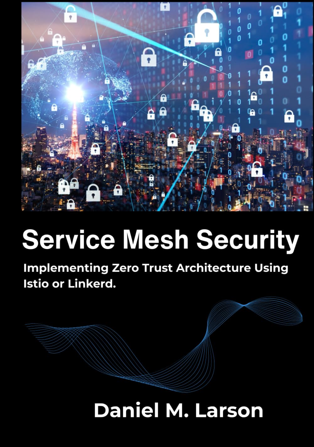 Service Mesh Security: Implementing Zero Trust Architecture Using Istio or Linkerd.