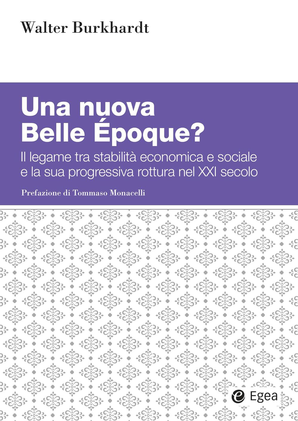 Una nuova Belle Époque? Il legame tra stabilità economica e sociale e la sua progressiva rottura nel XXI secolo
