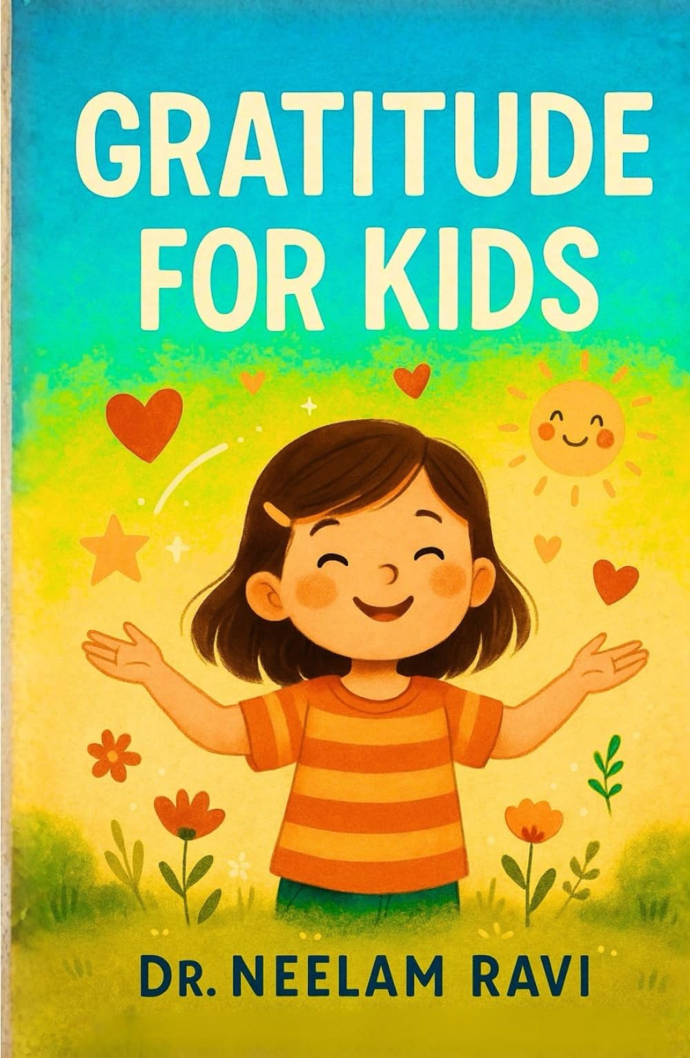 Gratitude For Kids: Teach Thankfulness, Practice Positivity, Build Confidence, and Help Your Child Discover the Power of Thank You