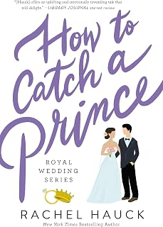 How to Catch a Prince: A Sweet, Modern-day fairy tale (Royal Wedding Series)