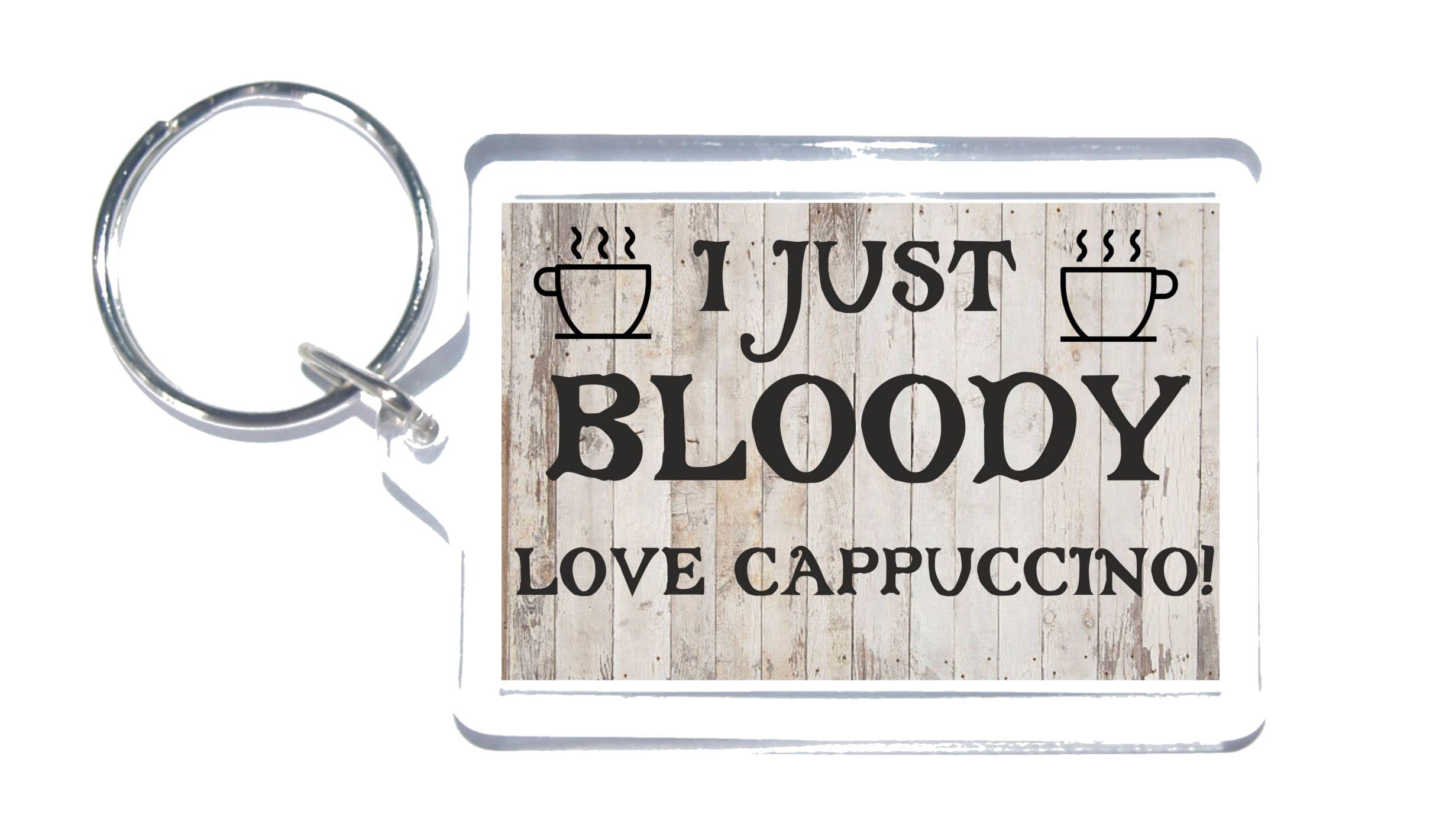 Fun Cappuccino Gift - I Just Bloody Love Cappuccino - Novelty Keyring
