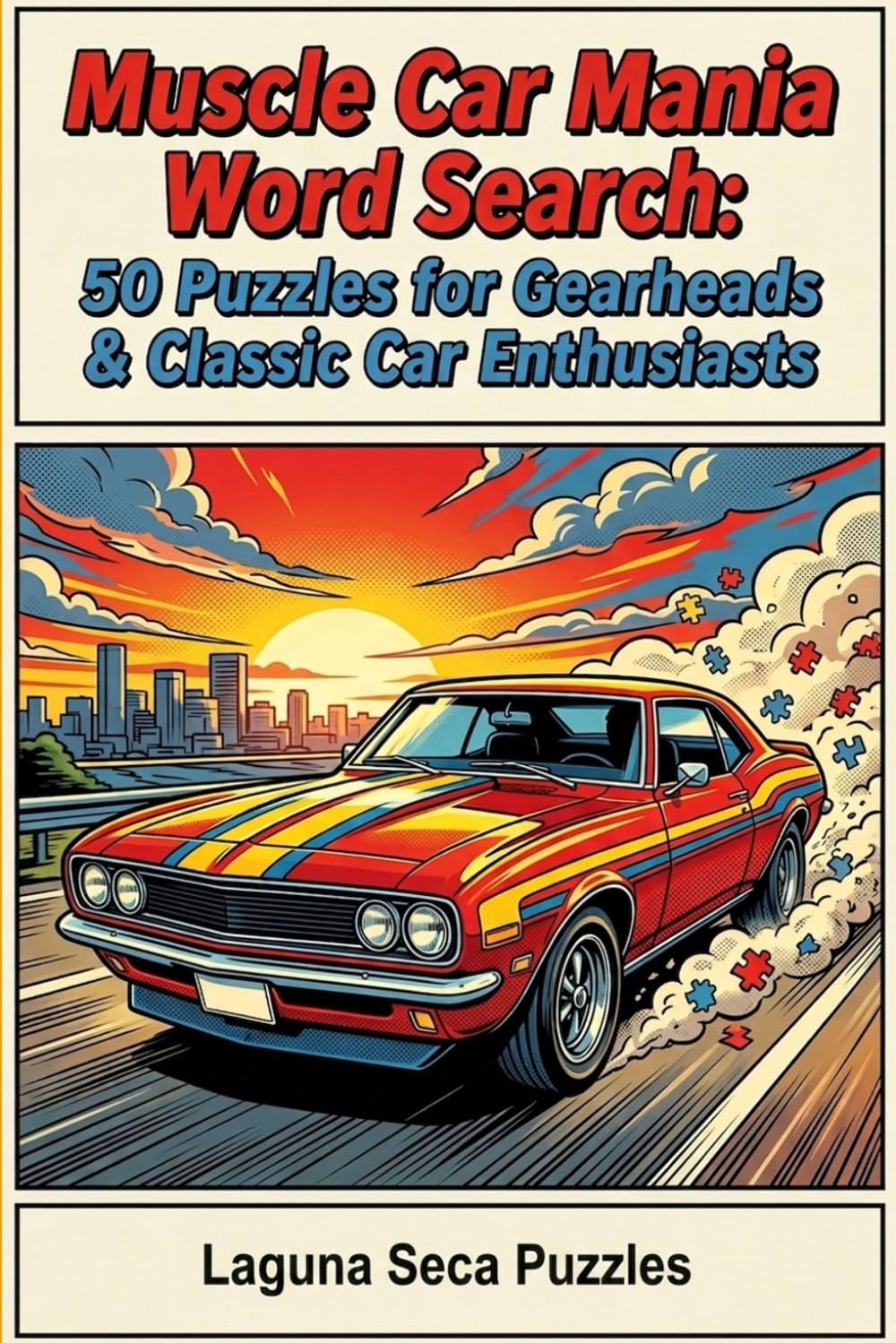 Muscle Car Mania Word Search: 50 Puzzles for Gearheads & Classic Car Enthusiasts: Word Searches with Easy to Read Print about Muscle Cars, Classic Cars, and Engines