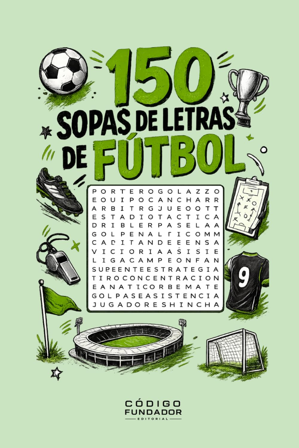 150 Sopas de Letras de Fútbol: Pasatiempos para aficionados al fútbol con palabras, jugadores, tácticas, competiciones y soluciones incluidas