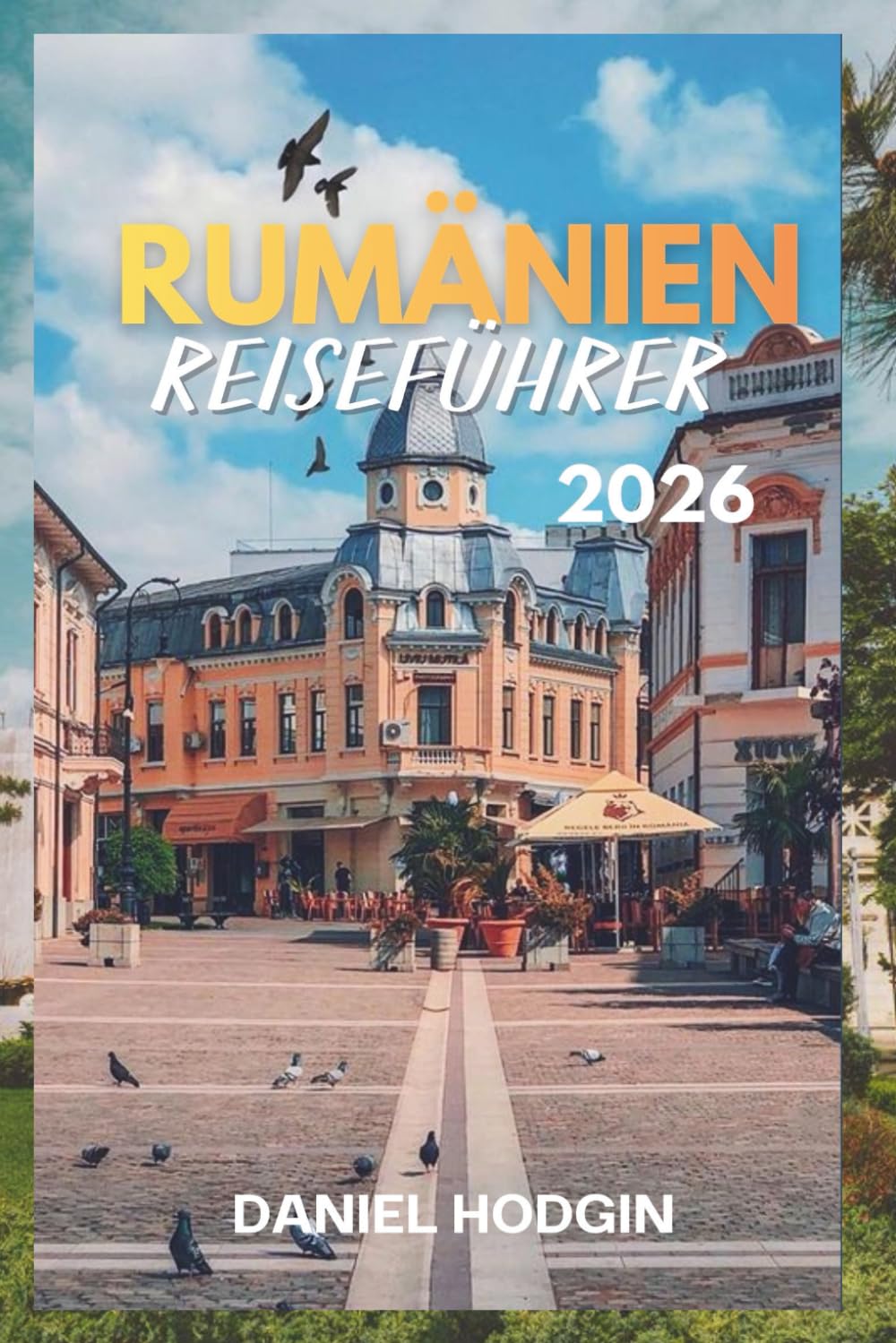 RUMÄNIEN REISEFÜHRER 2026: Erkunden Sie Rumäniens Berge, Burgen und malerische Landschaften