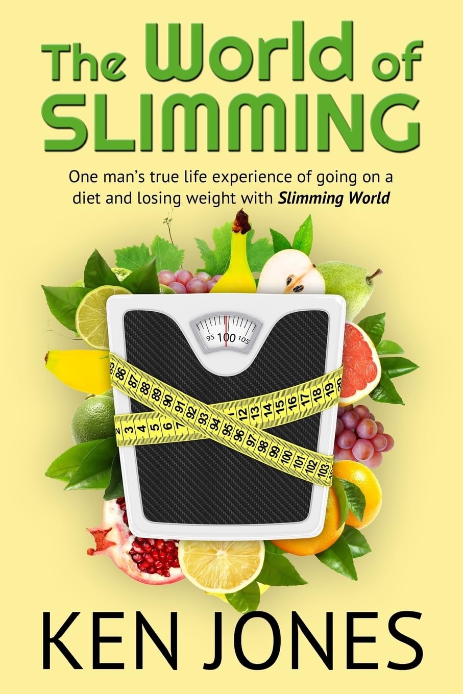 The World Of Slimming: One man’s true life experience of going on a diet and losing weight with Slimming World