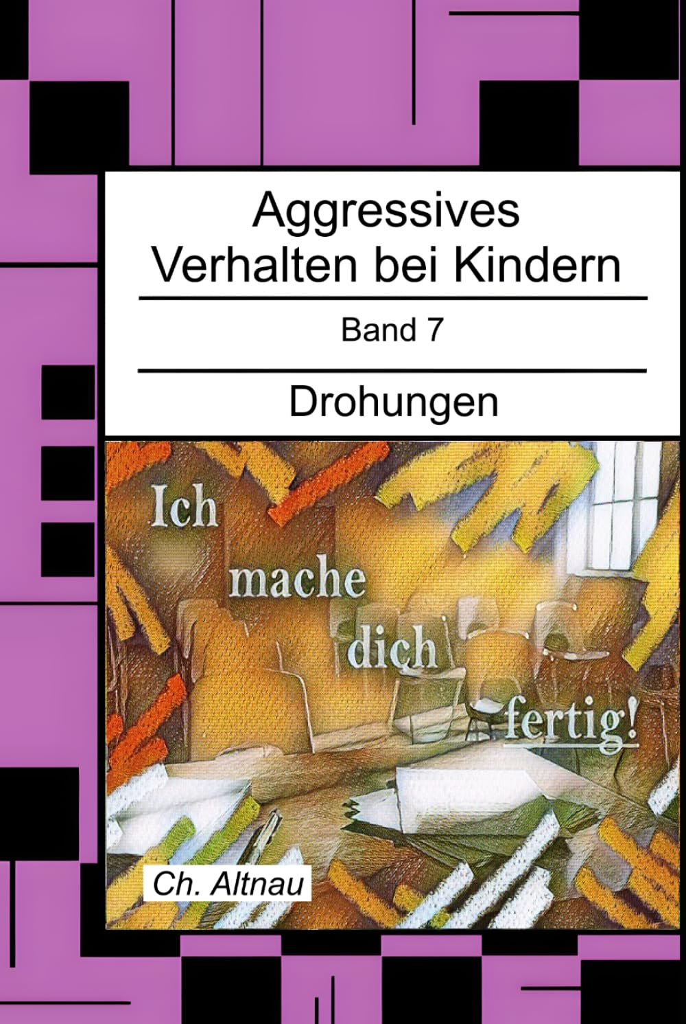 Aggressives Verhalten bei Kindern: Drohungen (Aggressives Verhalten bei Kindern - erkennen, einordnen und verstehen)